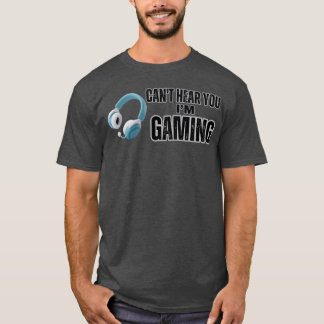 Cant Hear You Im Gaming Headset gaming boy T-Shirt