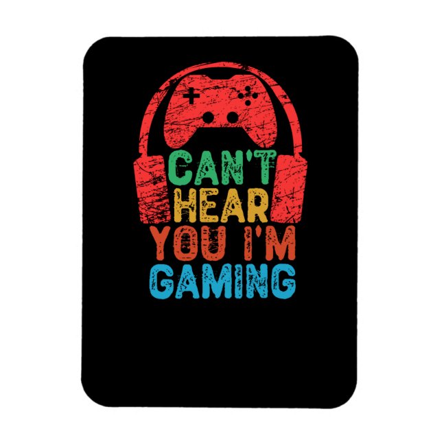 Can't Hear You I'm Gaming Magnet (Vertical)