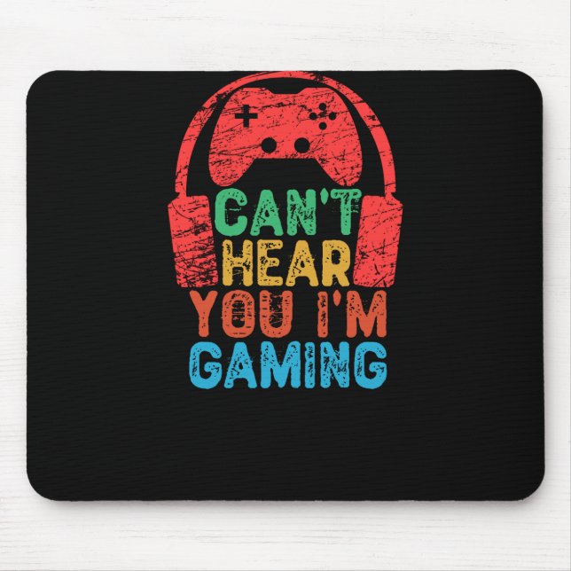 Can't Hear You I'm Gaming Mouse Pad (Front)