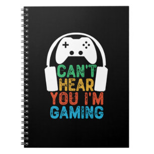 Can't Hear You I'm Gaming Notebook