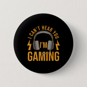 Can't Hear You Im Gaming Shirt Funny Video Game Ga 6 Cm Round Badge