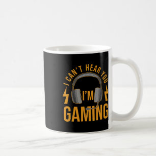 Can't Hear You Im Gaming Shirt Funny Video Game Ga Coffee Mug