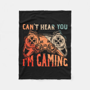 Can't Hear You Im Gaming Shirt Funny Video Game Ga Fleece Blanket
