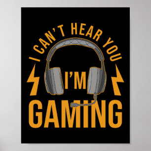Can't Hear You Im Gaming Shirt Funny Video Game Ga Poster
