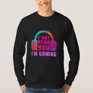 Cant Hear You Im Gaming Video Game Headset Gaming T-Shirt