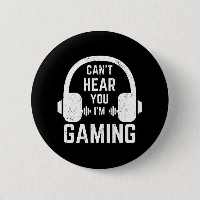 Can't Hear You I'm Gaming Video Gamer 6 Cm Round Badge (Front)