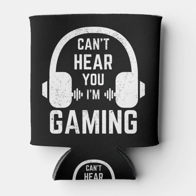 Can't Hear You I'm Gaming Video Gamer Can Cooler (Front)