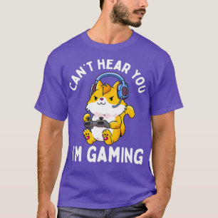 Cant Hear You Im Gaming Video Gamer Cat Lover T-Shirt