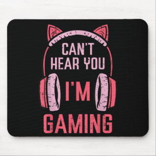 Cant Hear You Im Gaming Video Gamer Women Girls Ki Mouse Pad