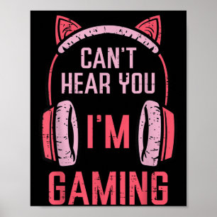 Cant Hear You Im Gaming Video Gamer Women Girls Ki Poster