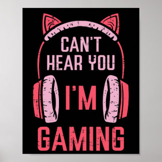 Cant Hear You Im Gaming Video Gamer Women Girls Ki Poster