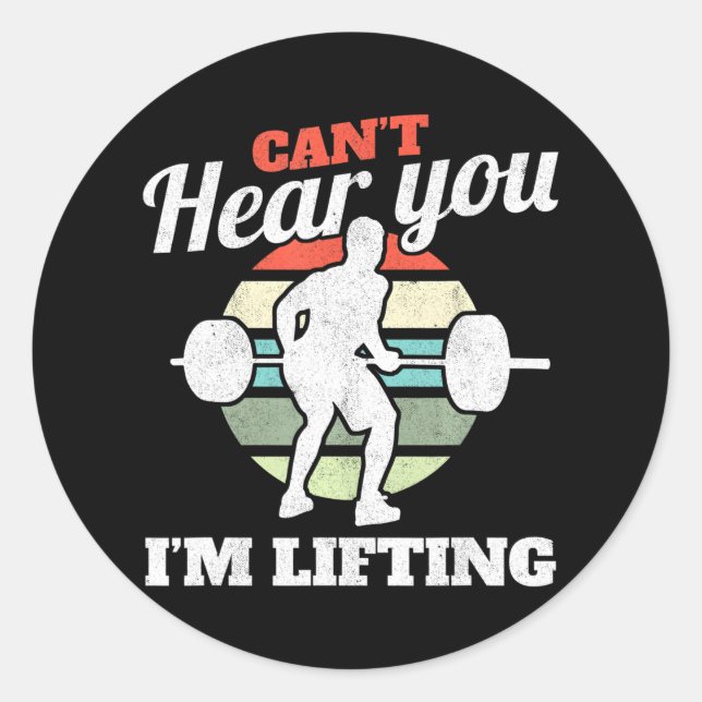 Can't Hear You I'm Lifting Bodybuilding Classic Round Sticker (Front)
