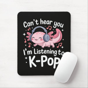 Cant Hear You Im Listening To K-Pop Mouse Pad