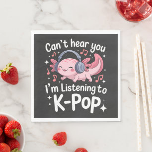 Cant Hear You Im Listening To K-Pop Napkin