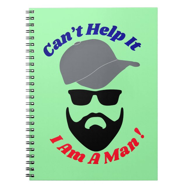 Can't Help It, I Am A Man! Notebook (Front)