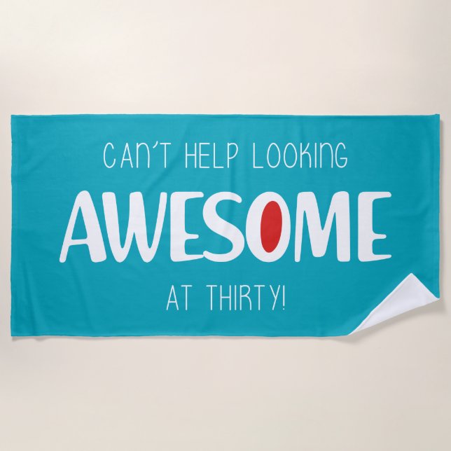 Can't help looking awesome at 30 beach towel (Front)