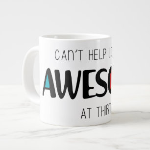 Can't help looking awesome at 30 large coffee mug