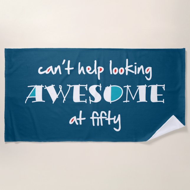 Can't help looking awesome at 50 beach towel (Front)