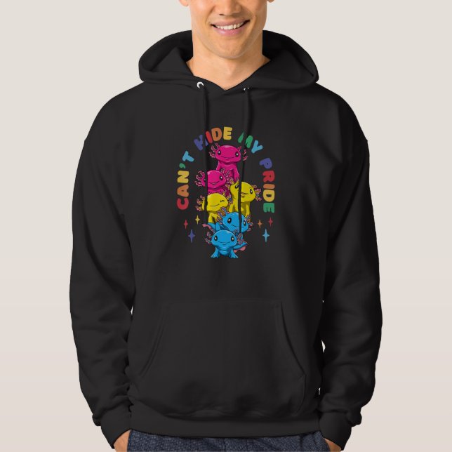 Can't Hide My Pride     Pansexual Pride Axolotls P Hoodie (Front)