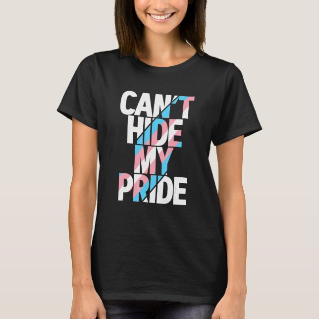 Can't Hide My Pride Transgender Trans Flag Ftm Mtf T-Shirt (Front)