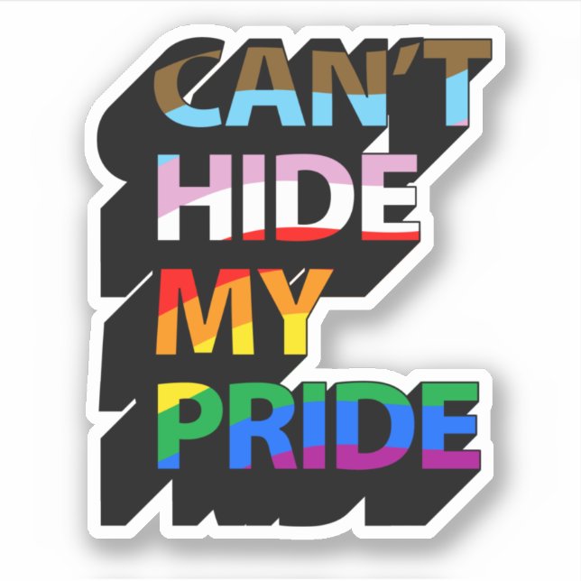 Can't Hide My Progressive Pride Sticker (Front)