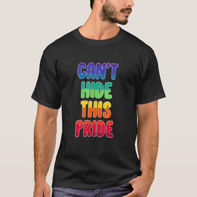 Can't Hide This Pride T-Shirt (Front)