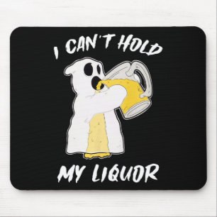 Can't Hold My Liquor Ghost Halloween Beer Mouse Pad