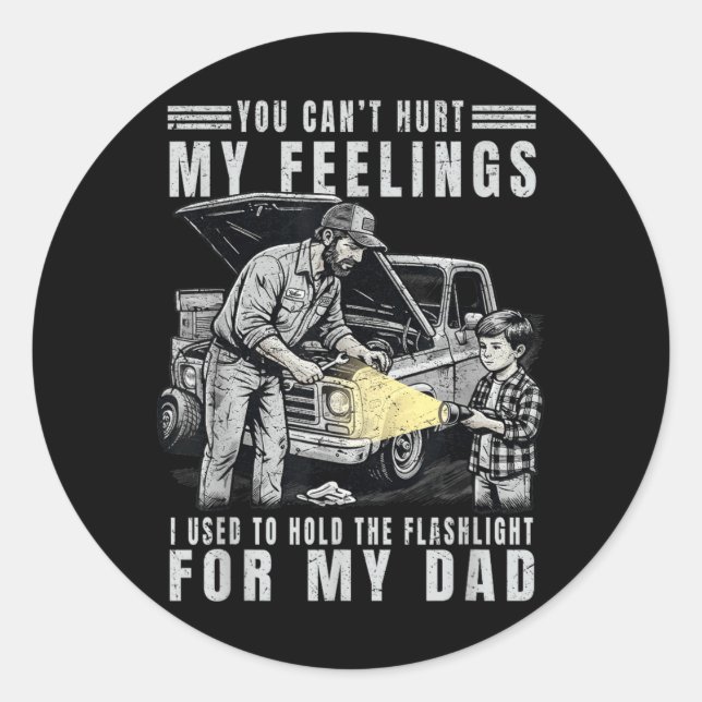 Cant Hurt Feelings Used To Hold Flashlight Dad Classic Round Sticker (Front)