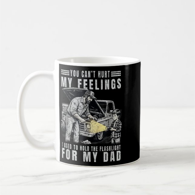 Cant Hurt Feelings Used To Hold Flashlight Dad Coffee Mug (Left)