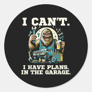 Cant I Have Plans In The Garage Fathers Day Car Me Classic Round Sticker