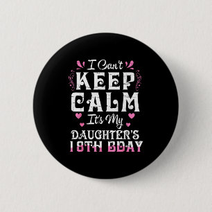 Can't keep calm daughter 18 birthday happy to 6 cm round badge