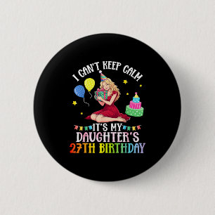 Cant keep calm daughter 27th birthday pink 6 cm round badge
