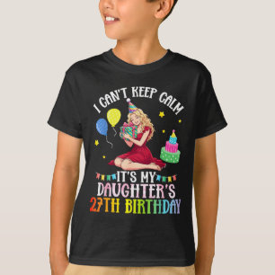 Cant keep calm daughter 27th birthday pink T-Shirt