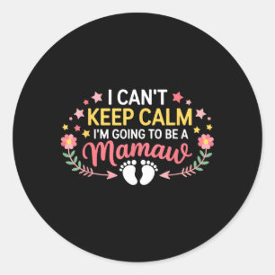 Cant Keep Calm Going to Be A Mamaw Floral Women 1 Classic Round Sticker