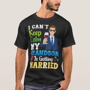 Cant Keep Calm Grandson Is Getting Married Groom T-Shirt