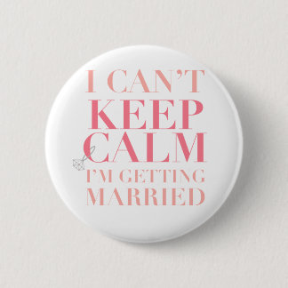 Can't Keep Calm - I'm Getting Married Button
