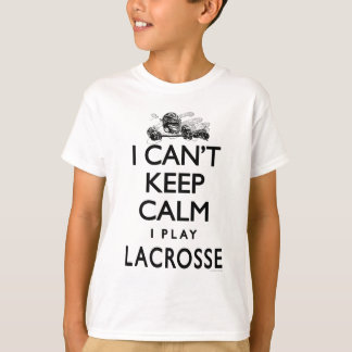 Can't Keep Calm Lacrosse T-Shirt