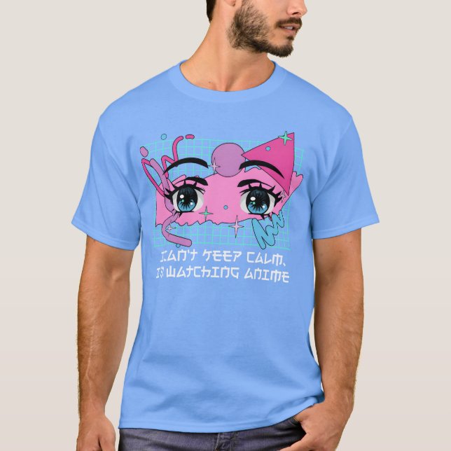 Cant Keep Calm Watching Anime Funny Anime Lover Hu T-Shirt (Front)