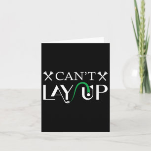 Cant Lay Up Logo Funny Golf Card