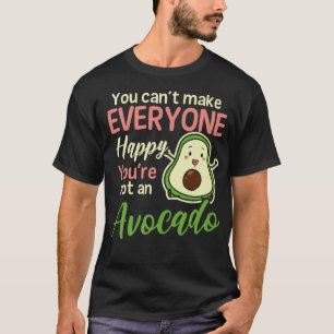 Can't Make Everybody Happy No Avocado Design Avoca T-Shirt