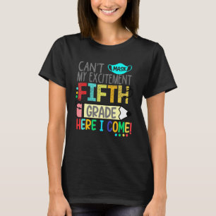 Cant Mask My Excitement Fifth Grade Here I Come T-Shirt