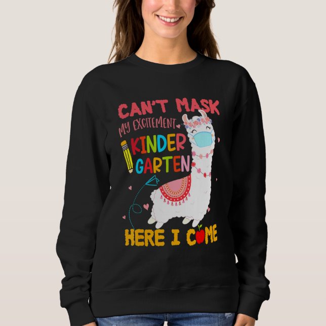 Cant Mask My Excitement Kindergarten Here I Come L Sweatshirt (Front)