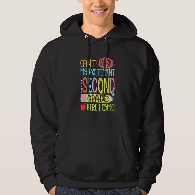 Cant Mask My Excitement Second Grade Grade Here I  Hoodie (Front)