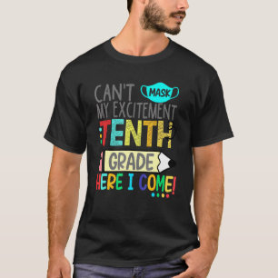 Cant Mask My Excitement Tenth Grade Here I Come T-Shirt