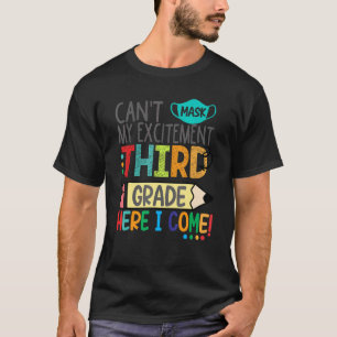 Can't Mask My Excitement Third Grade Here I Come T-Shirt