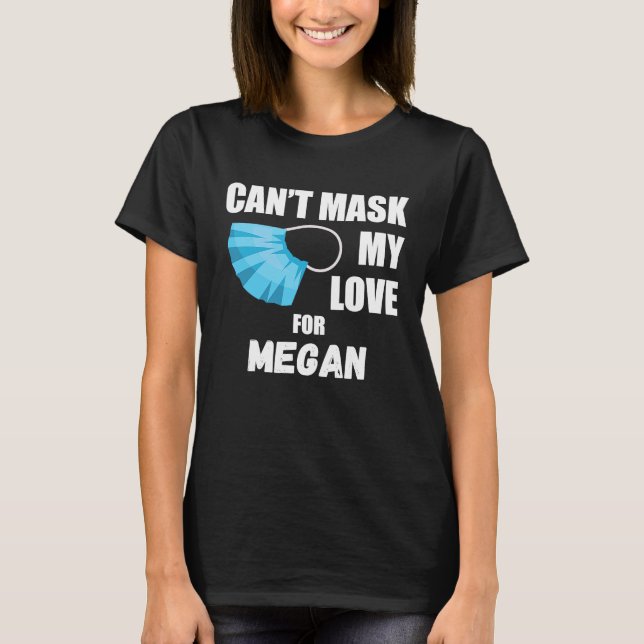 Can't Mask My Love For Megan  2020 T-Shirt (Front)