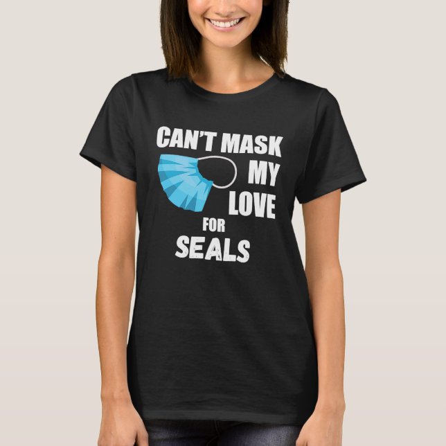 Can't Mask My Love For Seals  2020 T-Shirt (Front)