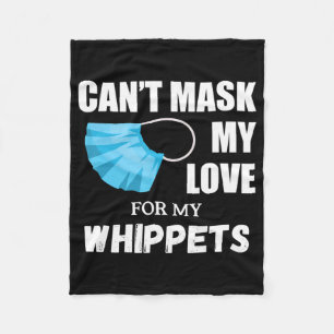 Cant Mask My Love For Whippet, Dog Lover Gift T-Sh Fleece Blanket