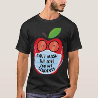 Can't Mask My Love Of Teaching Back To School Teac T-Shirt