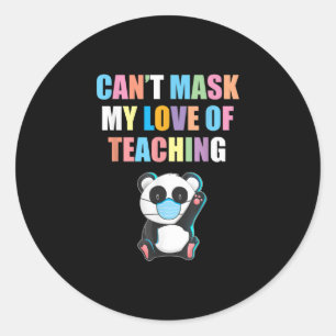 Cant Mask My Love of Teaching Back To School Teach Classic Round Sticker